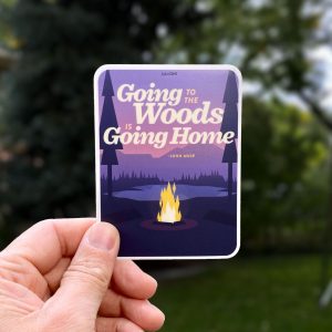 Hiking Sticker, going to the Woods is going home - John Muir